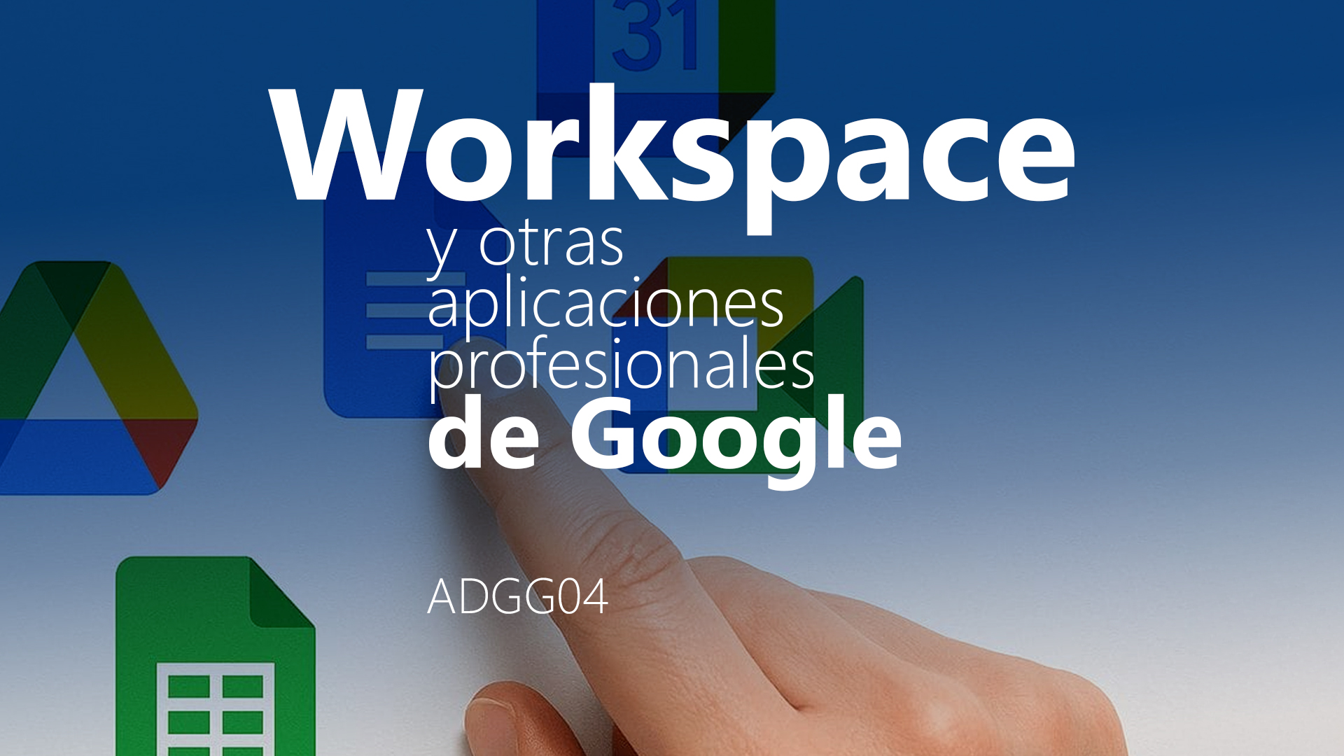 Curso de Workspace y aplicaciones de Google (ADGG04)