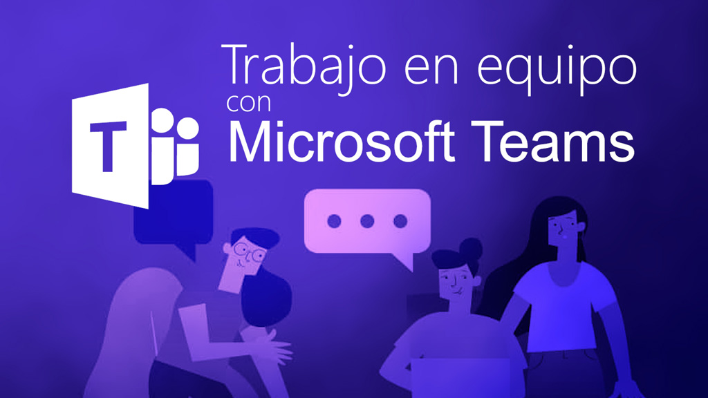 Curso de Trabajo en equipo con Microsoft Teams.